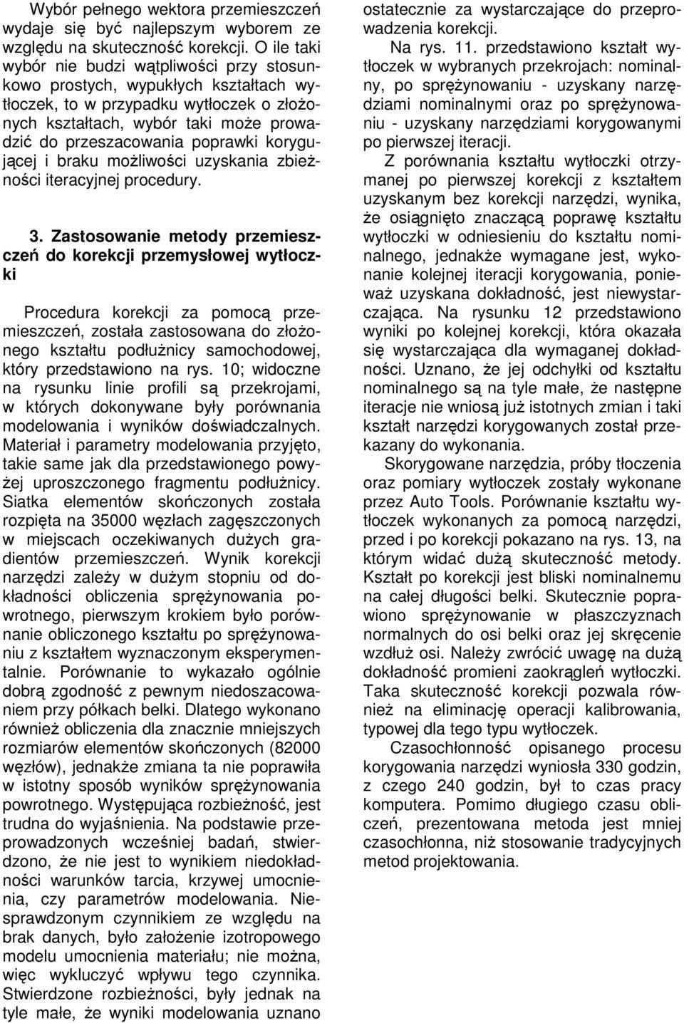 korygujcej i braku moliwoci uzyskania zbienoci iteracyjnej procedury. 3.