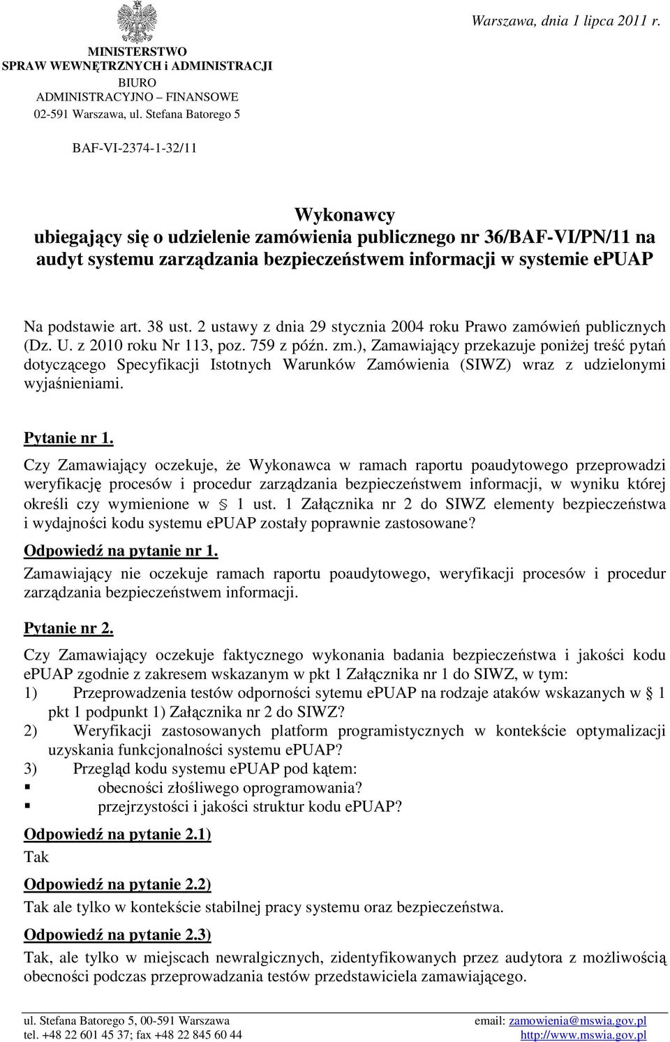 podstawie art. 38 ust. 2 ustawy z dnia 29 stycznia 2004 roku Prawo zamówień publicznych (Dz. U. z 2010 roku Nr 113, poz. 759 z późn. zm.