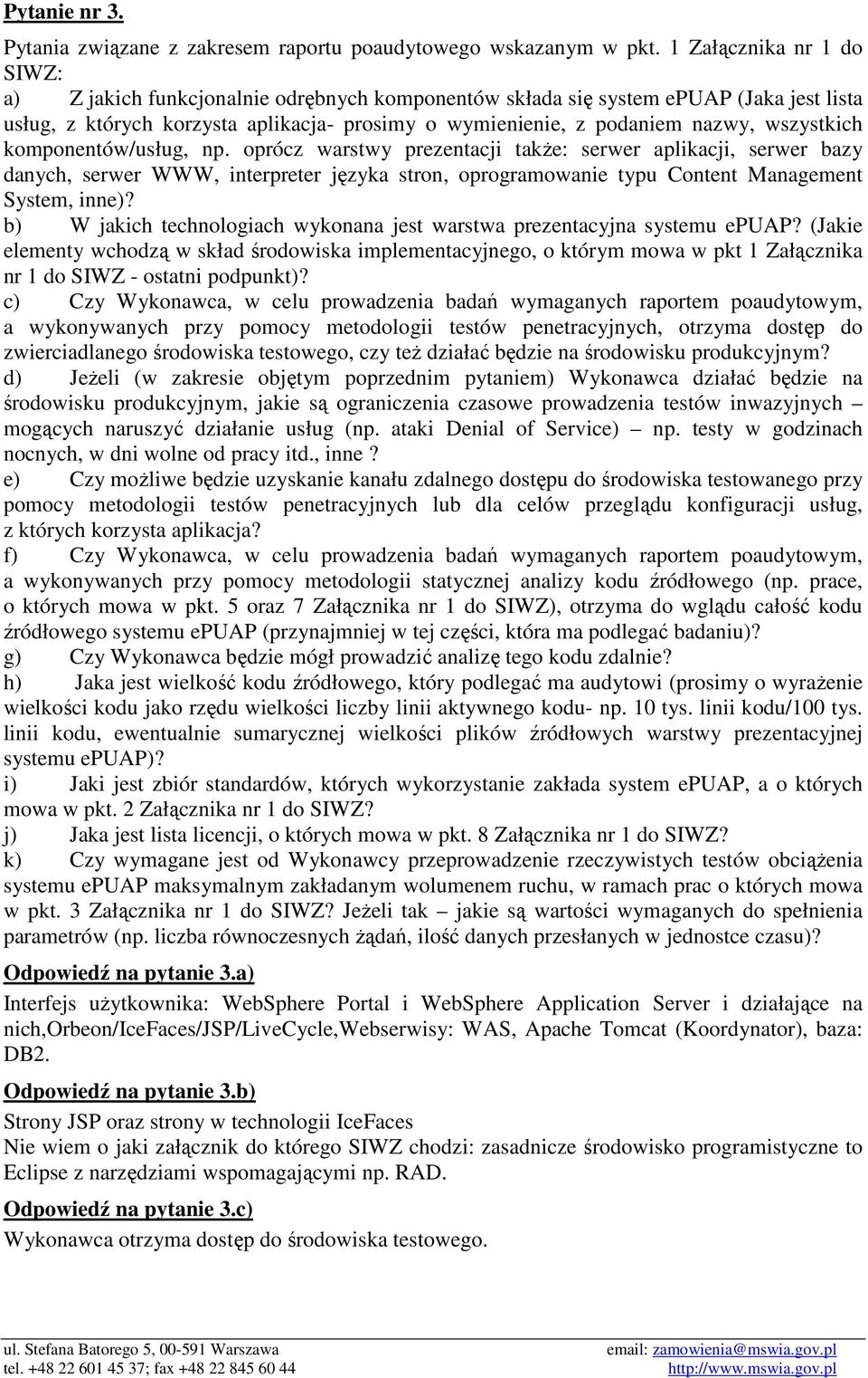 wszystkich komponentów/usług, np. oprócz warstwy prezentacji także: serwer aplikacji, serwer bazy danych, serwer WWW, interpreter języka stron, oprogramowanie typu Content Management System, inne)?