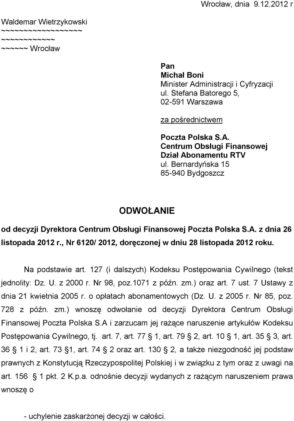 Bernardyńska 15 85-940 Bydgoszcz ODWOŁANIE od decyzji Dyrektora Centrum Obsługi Finansowej Poczta Polska S.A. z dnia 26 listopada 2012 r., Nr 6120/ 2012, doręczonej w dniu 28 listopada 2012 roku.