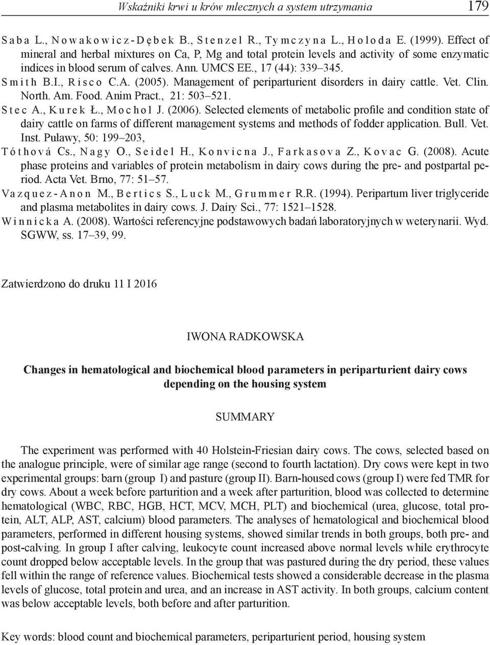 Management of periparturient disorders in dairy cattle. Vet. Clin. North. Am. Food. Anim Pract., 21: 503 521. Stec A., Kurek Ł., Mochol J. (2006).