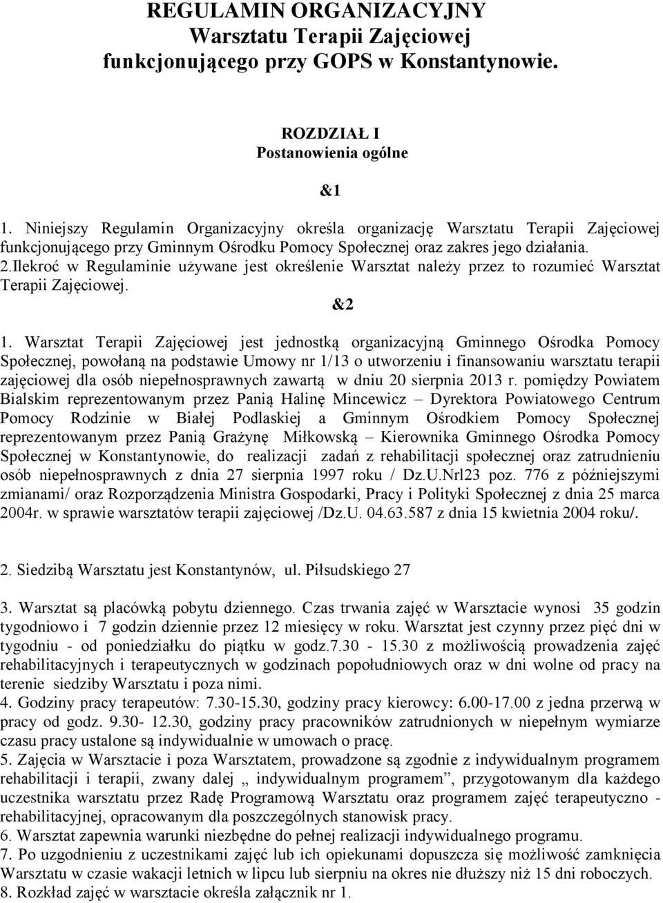 Ilekroć w Regulaminie używane jest określenie Warsztat należy przez to rozumieć Warsztat Terapii Zajęciowej. &2 1.