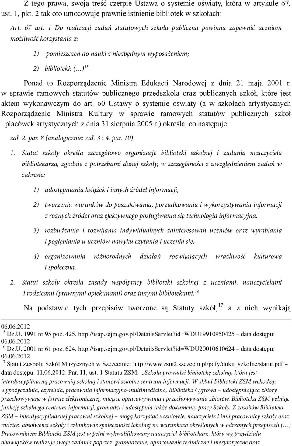 Ministra Edukacji Narodowej z dnia 21 maja 2001 r. w sprawie ramowych statutów publicznego przedszkola oraz publicznych szkół, które jest aktem wykonawczym do art.