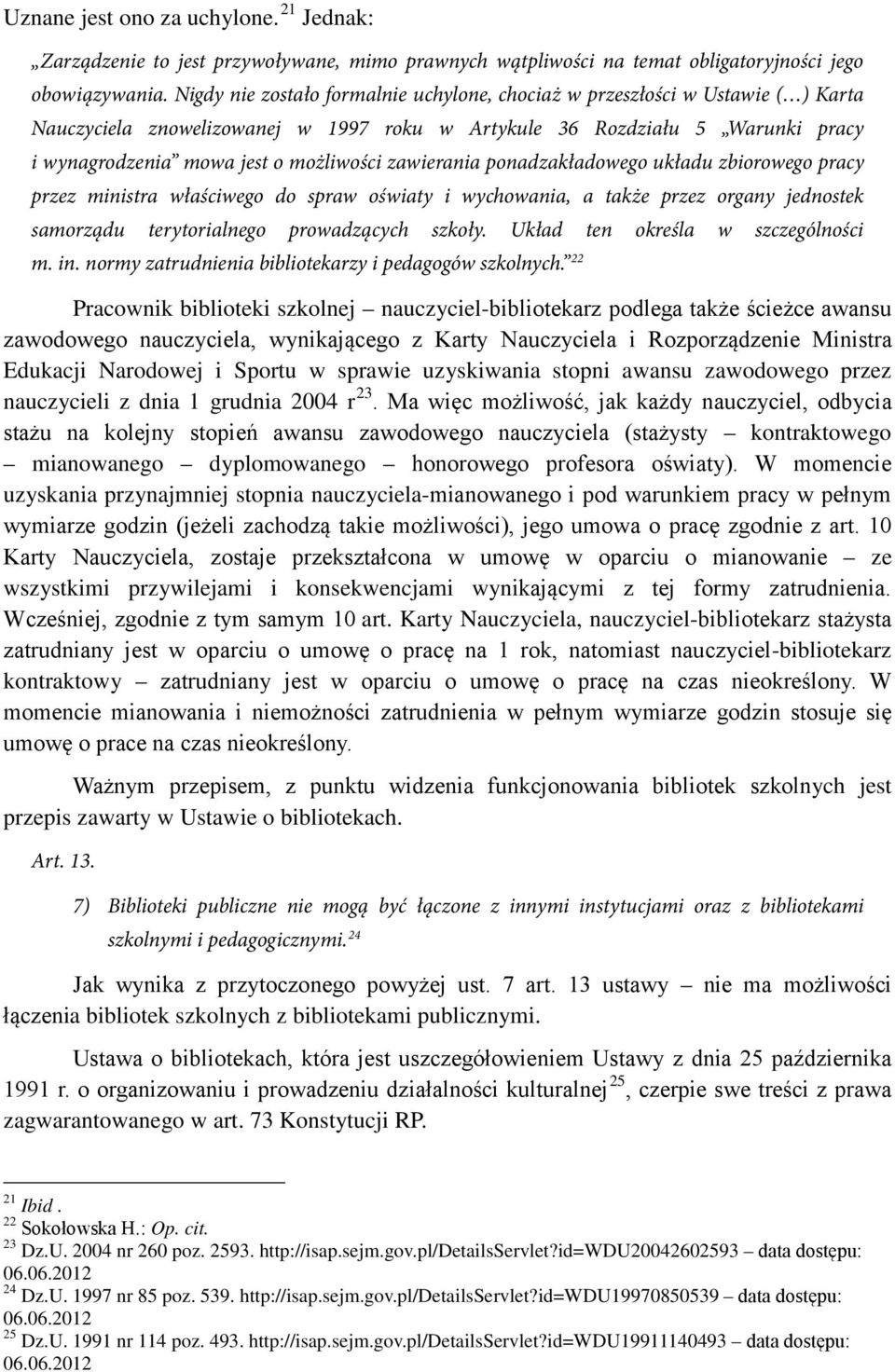 zawierania ponadzakładowego układu zbiorowego pracy przez ministra właściwego do spraw oświaty i wychowania, a także przez organy jednostek samorządu terytorialnego prowadzących szkoły.