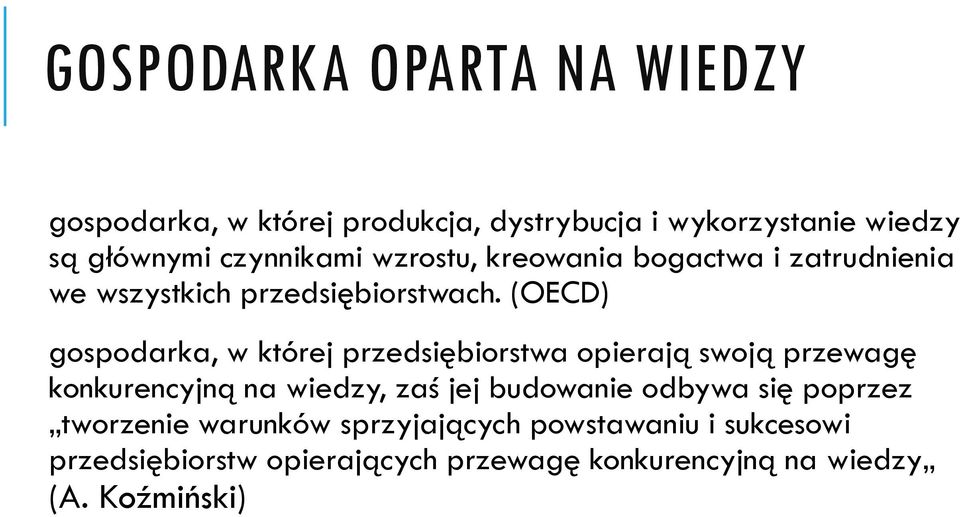 (OECD) gospodarka, w której przedsiębiorstwa opierają swoją przewagę konkurencyjną na wiedzy, zaś jej budowanie