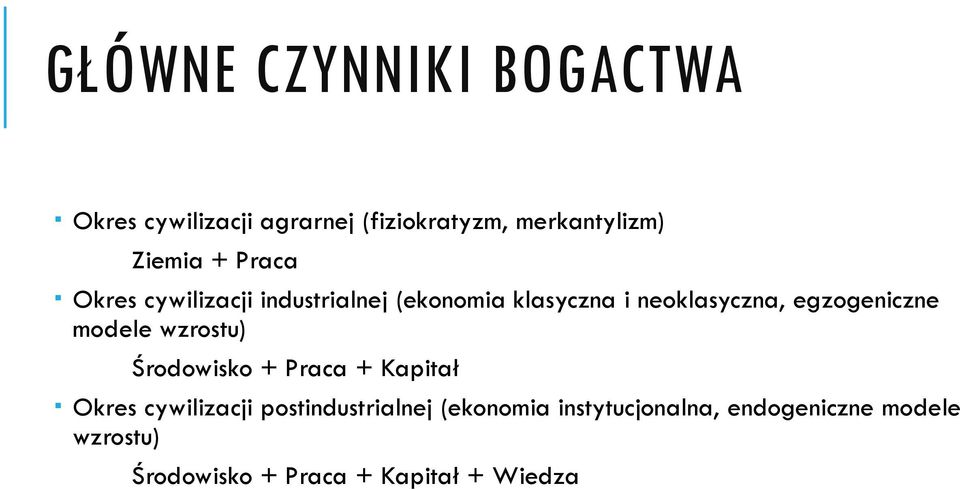 egzogeniczne modele wzrostu) Środowisko + Praca + Kapitał Okres cywilizacji