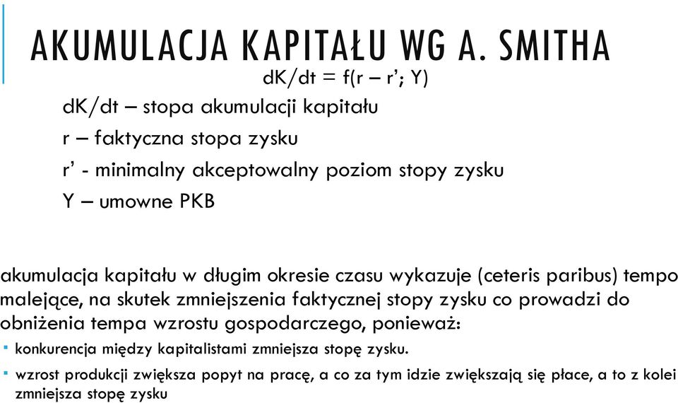 umowne PKB akumulacja kapitału w długim okresie czasu wykazuje (ceteris paribus) tempo malejące, na skutek zmniejszenia faktycznej