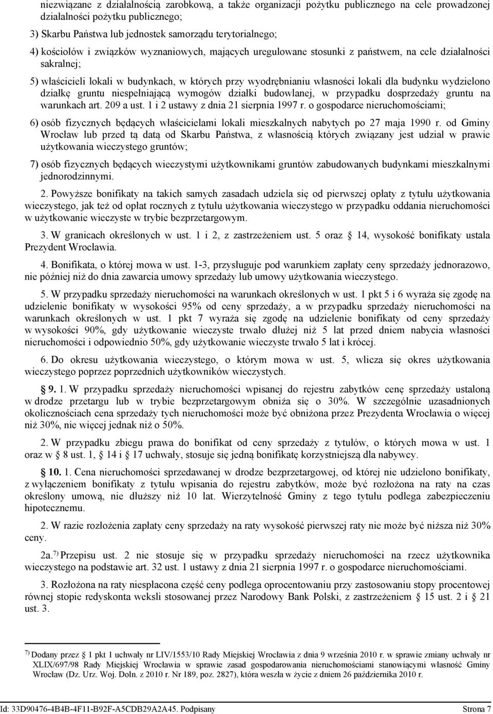 budynku wydzielono działkę gruntu niespełniającą wymogów działki budowlanej, w przypadku dosprzedaży gruntu na warunkach art. 209 a ust. 1 i 2 ustawy z dnia 21 sierpnia 1997 r.