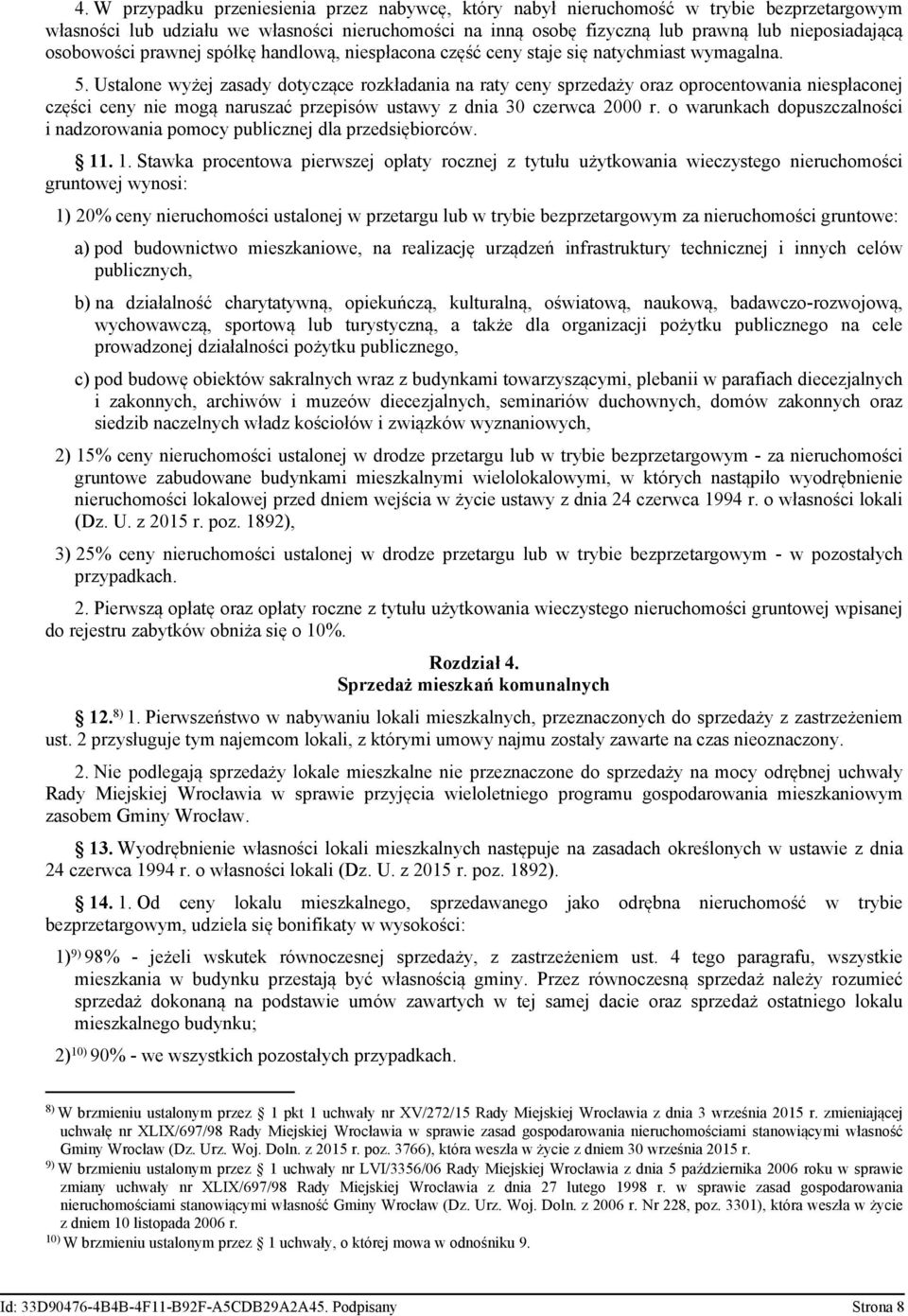 Ustalone wyżej zasady dotyczące rozkładania na raty ceny sprzedaży oraz oprocentowania niespłaconej części ceny nie mogą naruszać przepisów ustawy z dnia 30 czerwca 2000 r.