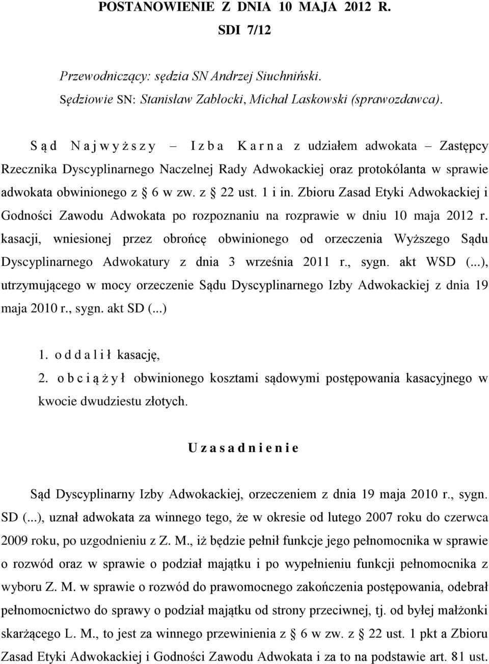 Zbioru Zasad Etyki Adwokackiej i Godności Zawodu Adwokata po rozpoznaniu na rozprawie w dniu 10 maja 2012 r.