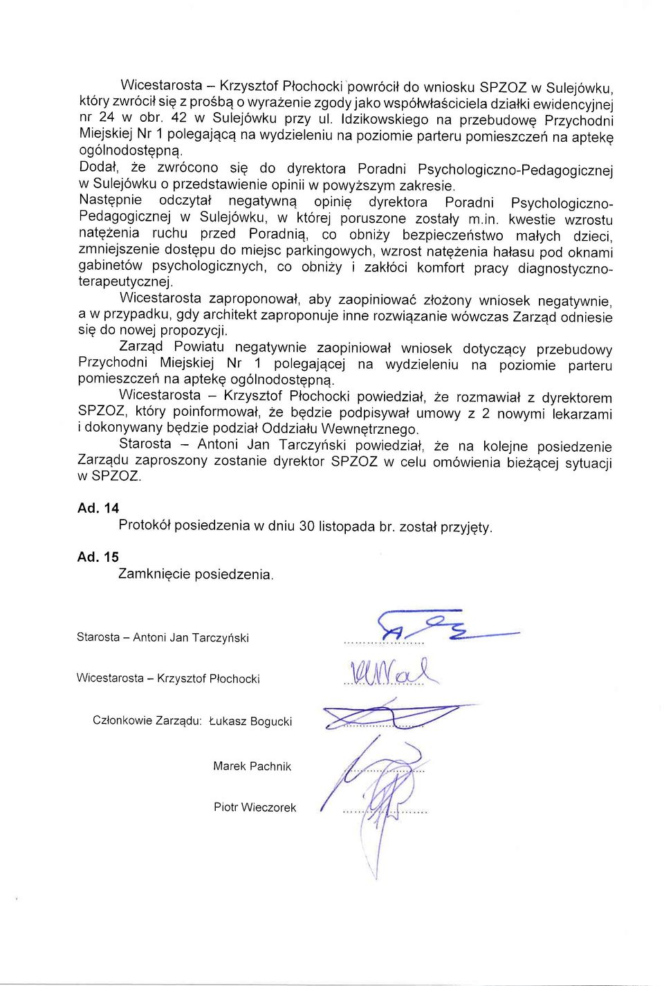 Dodal, 2e zwrocono siq do dyrektora Poradni Psychologiczno-Pedagogicznej w Sulejowku o przedstawienie opinii w powyzszym zakresie.