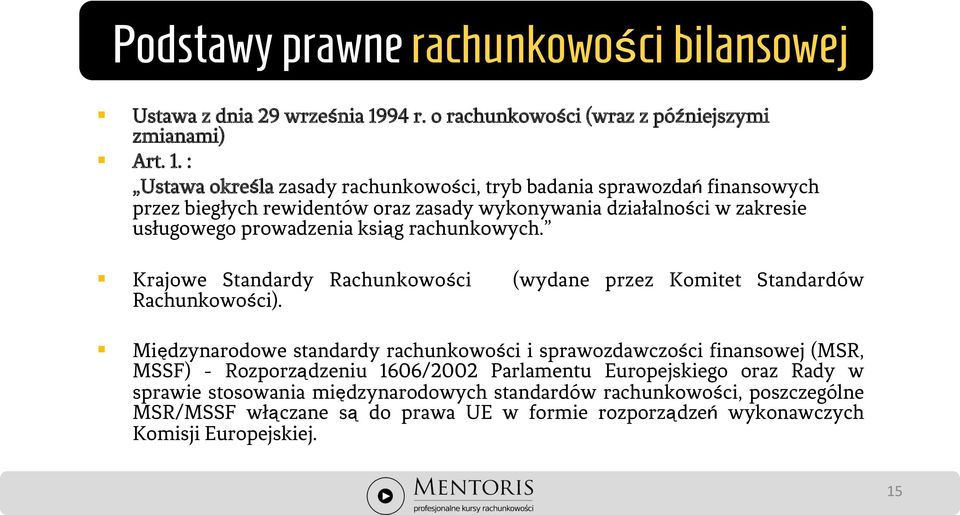 : Ustawa określa zasady rachunkowości, tryb badania sprawozdań finansowych przez biegłych rewidentów oraz zasady wykonywania działalności w zakresie usługowego prowadzenia ksiąg