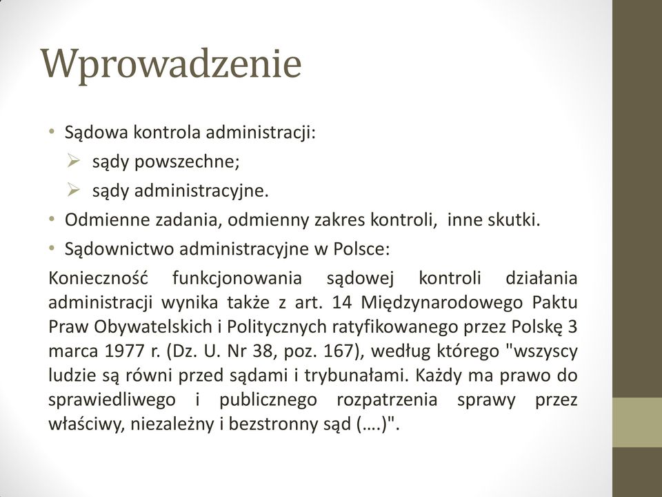 14 Międzynarodowego Paktu Praw Obywatelskich i Politycznych ratyfikowanego przez Polskę 3 marca 1977 r. (Dz. U. Nr 38, poz.