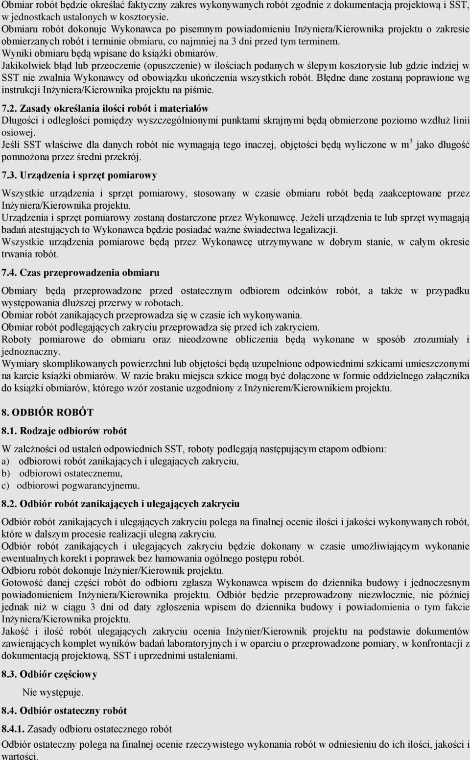 Wyniki obmiaru będą wpisane do książki obmiarów.