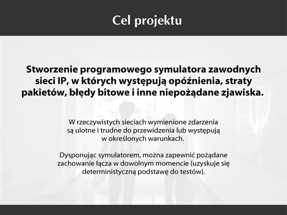 W rzeczywistych sieciach wymienione zdarzenia są ulotne i trudne do przewidzenia lub występują w