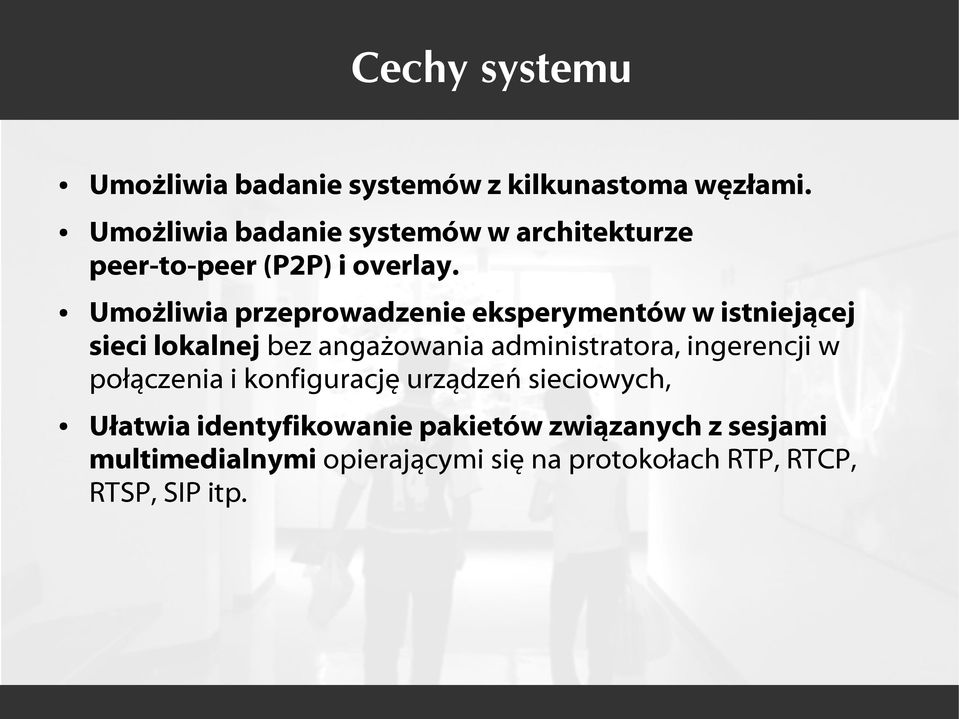 Umożliwia przeprowadzenie eksperymentów w istniejącej sieci lokalnej bez angażowania administratora,