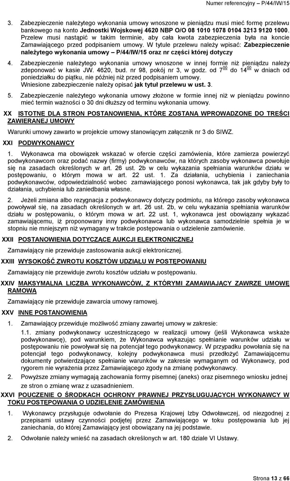 W tytule przelewu należy wpisać: Zabezpieczenie należytego wykonania umowy P/44/IW/15 oraz nr części której dotyczy 4.
