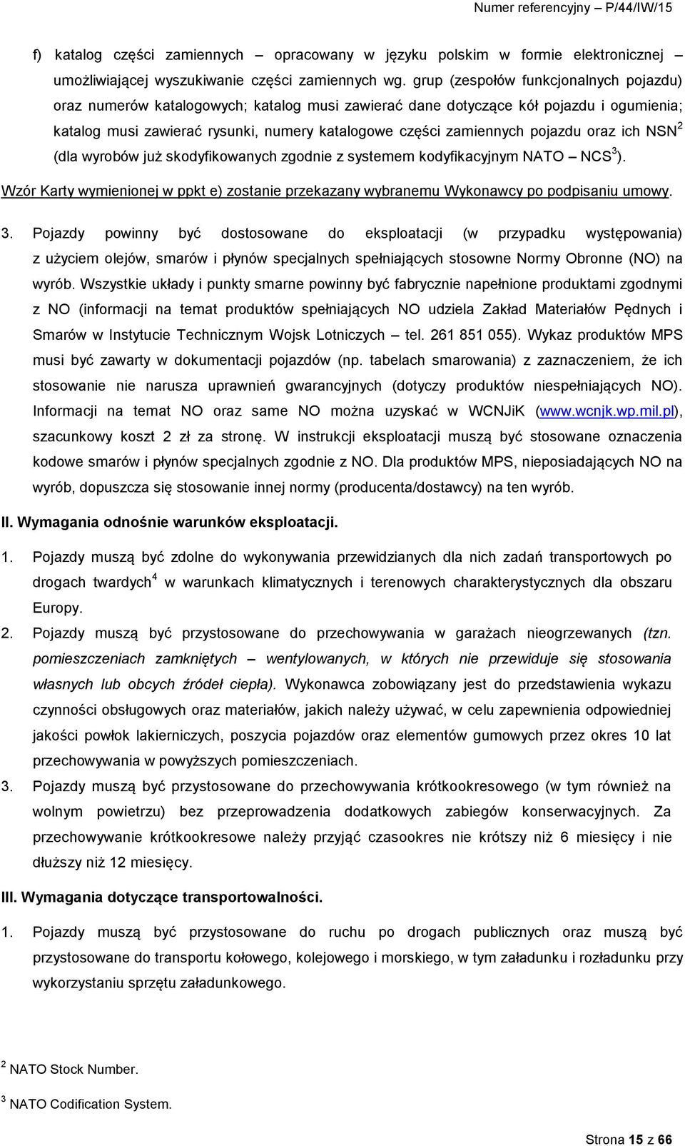 pojazdu oraz ich NSN 2 (dla wyrobów już skodyfikowanych zgodnie z systemem kodyfikacyjnym NATO NCS 3 