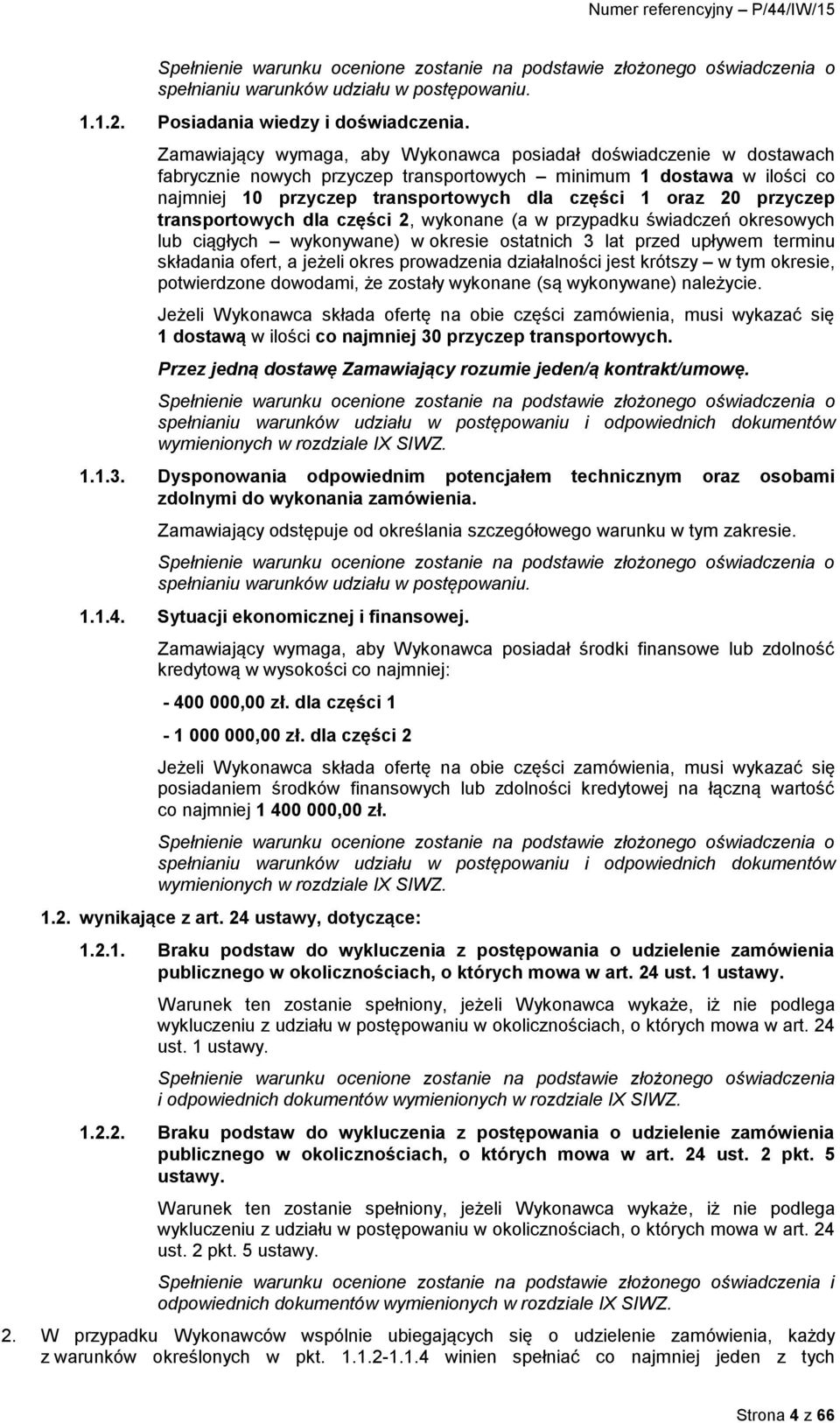 przyczep transportowych dla części 2, wykonane (a w przypadku świadczeń okresowych lub ciągłych wykonywane) w okresie ostatnich 3 lat przed upływem terminu składania ofert, a jeżeli okres prowadzenia