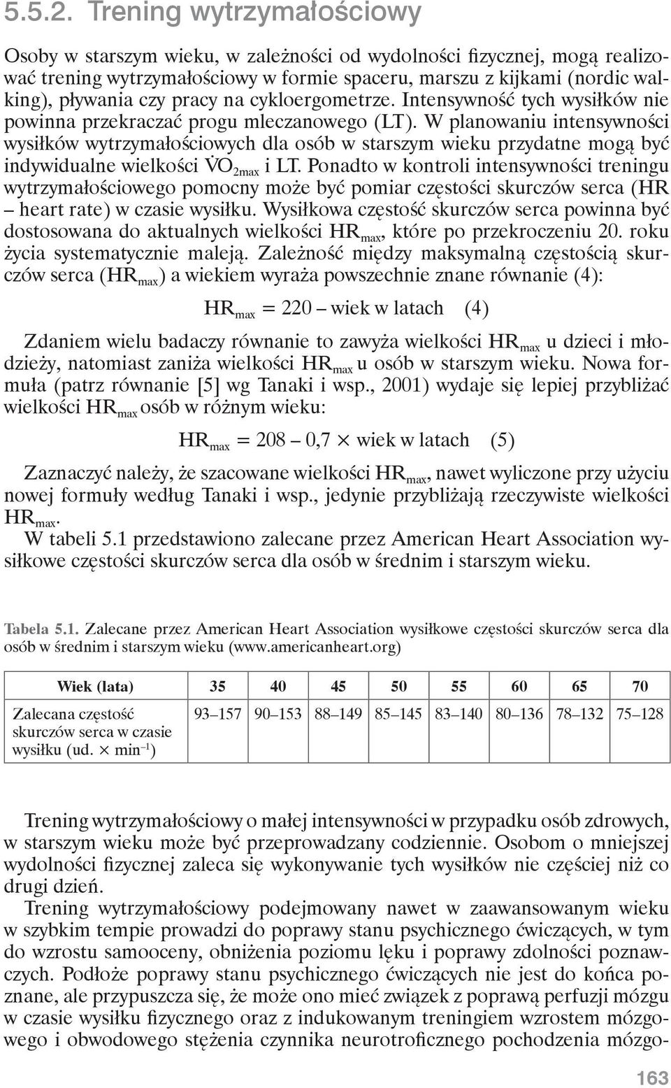 na cykloergometrze. Intensywność tych wysiłków nie powinna przekraczać progu mleczanowego (LT).
