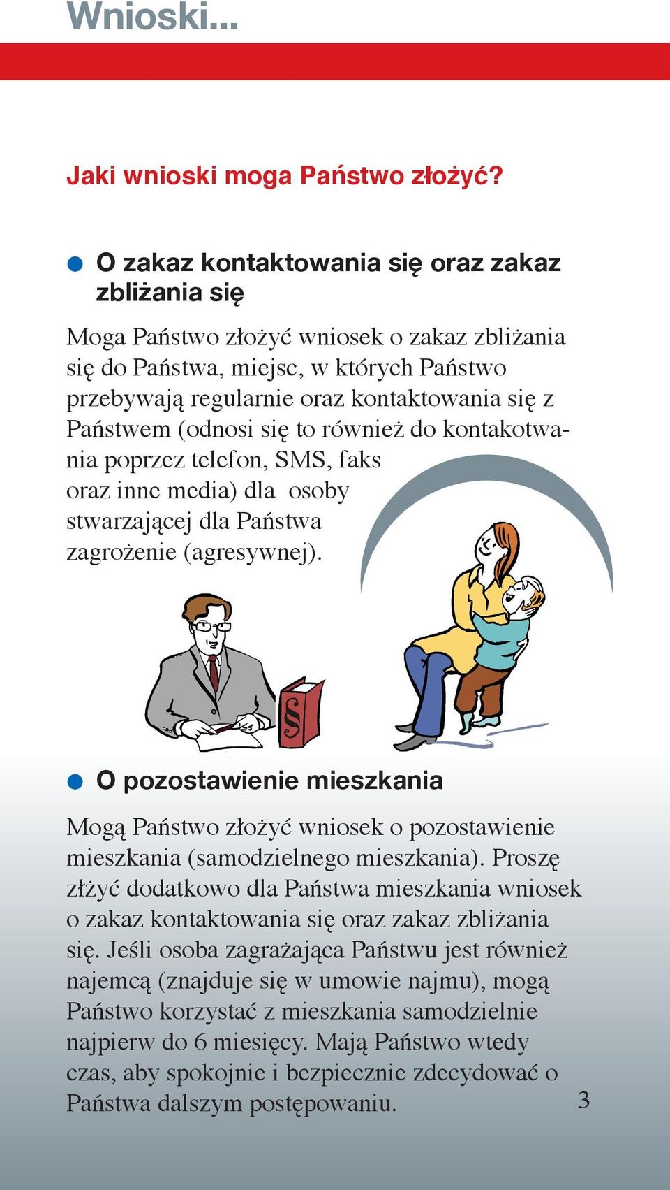 (odnosi się to również do kontakotwania poprzez telefon, SMS, faks oraz inne media) dla osoby stwarzającej dla Państwa zagrożenie (agresywnej).