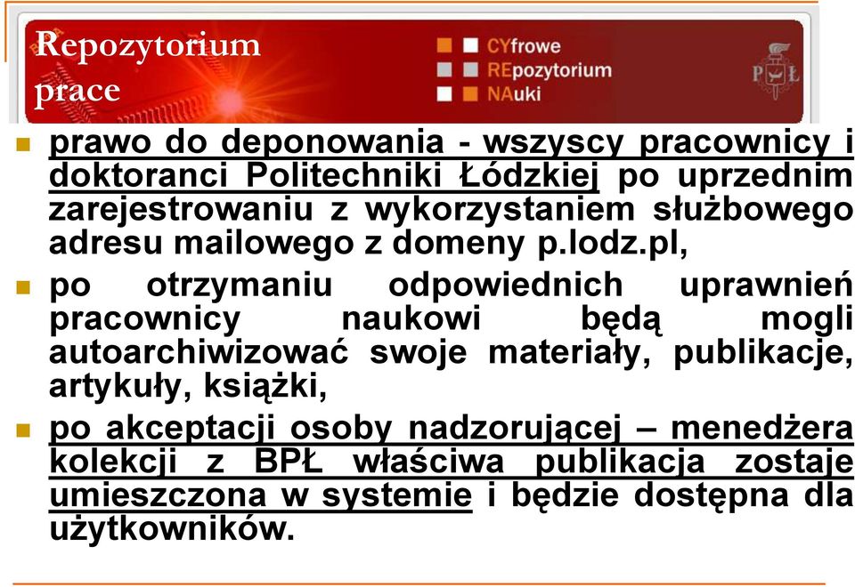 pl, po otrzymaniu odpowiednich uprawnień pracownicy naukowi będą mogli autoarchiwizować swoje materiały, publikacje,