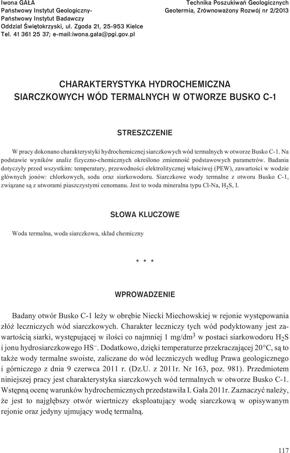 charakterystyki hydrochemicznej siarczkowych wód termalnych w otworze Busko C-1. Na podstawie wyników analiz fizyczno-chemicznych okreœlono zmiennoœæ podstawowych parametrów.