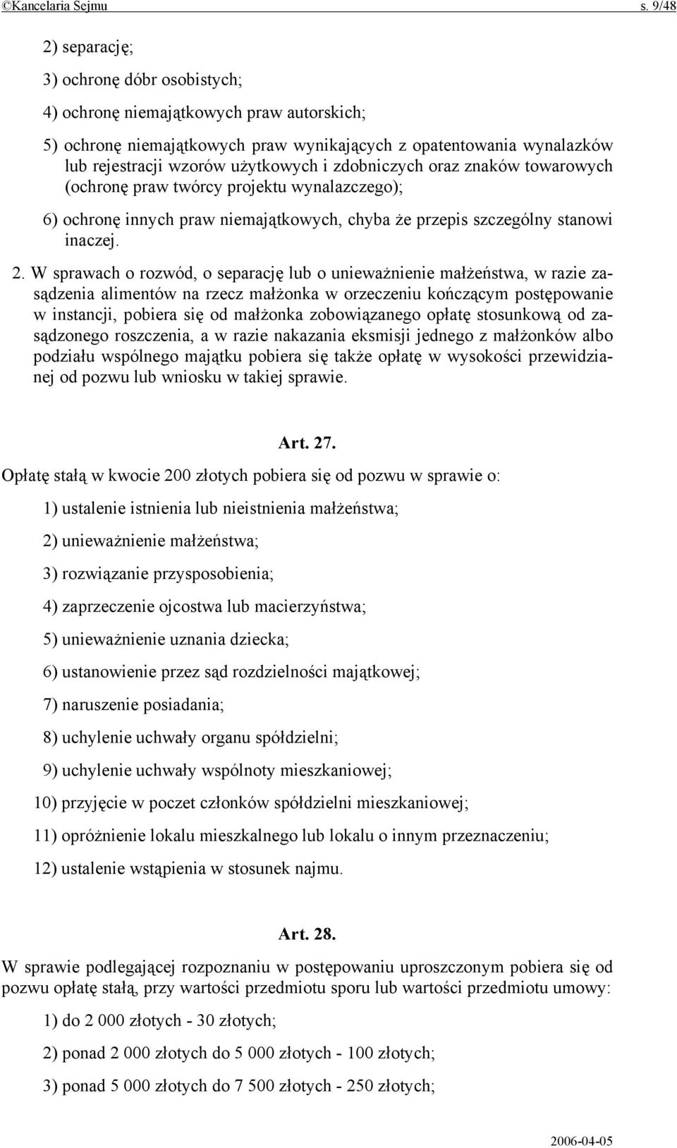 zdobniczych oraz znaków towarowych (ochronę praw twórcy projektu wynalazczego); 6) ochronę innych praw niemajątkowych, chyba że przepis szczególny stanowi inaczej. 2.