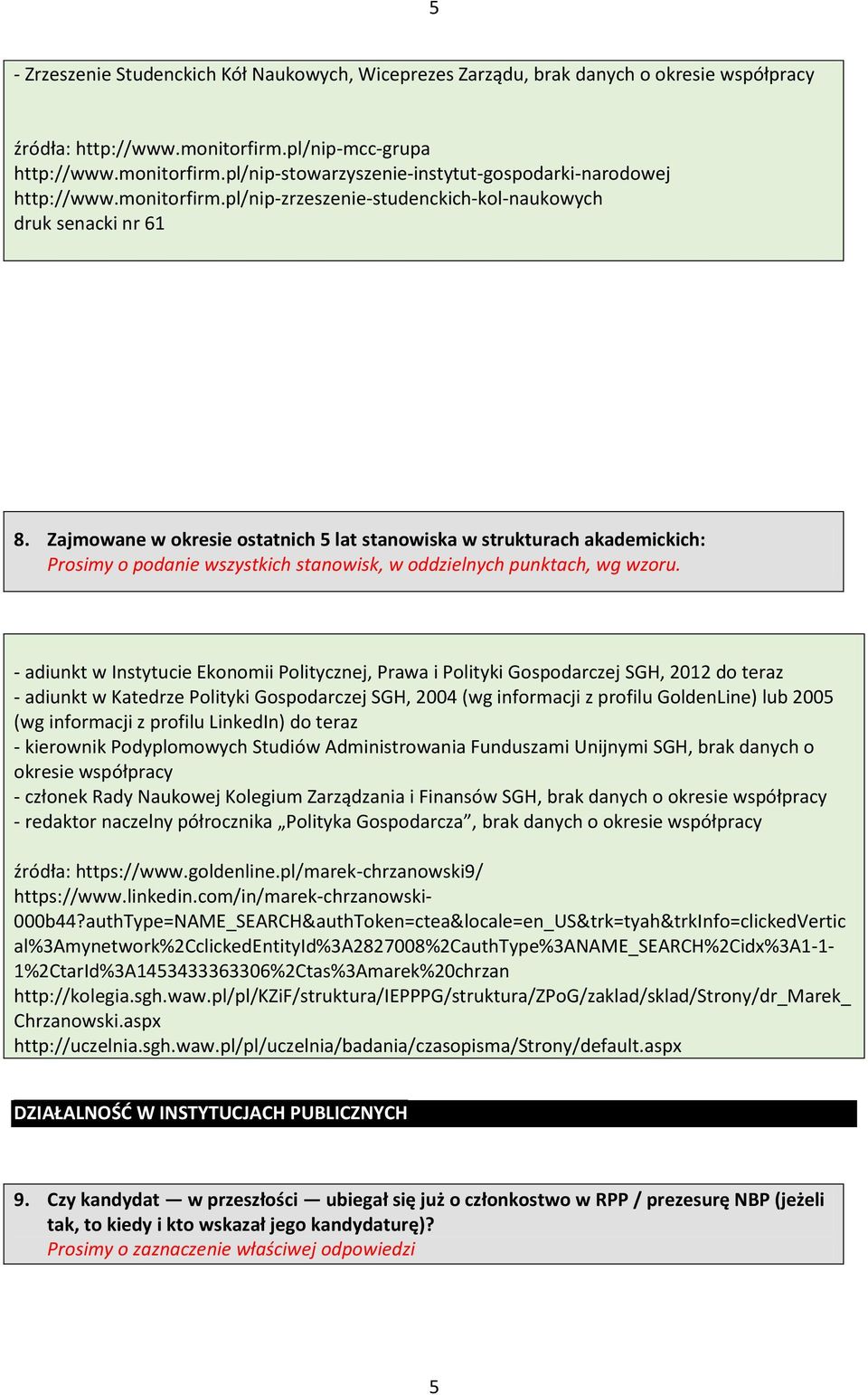 Zajmowane w okresie ostatnich 5 lat stanowiska w strukturach akademickich: Prosimy o podanie wszystkich stanowisk, w oddzielnych punktach, wg wzoru.