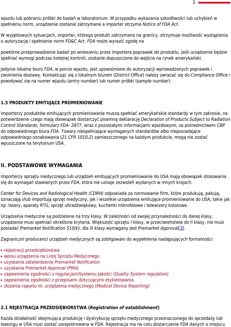 FDA może wyrazić zgodę na powtórne przeprowadzenie badań po wniesieniu przez importera poprawek do produktu.