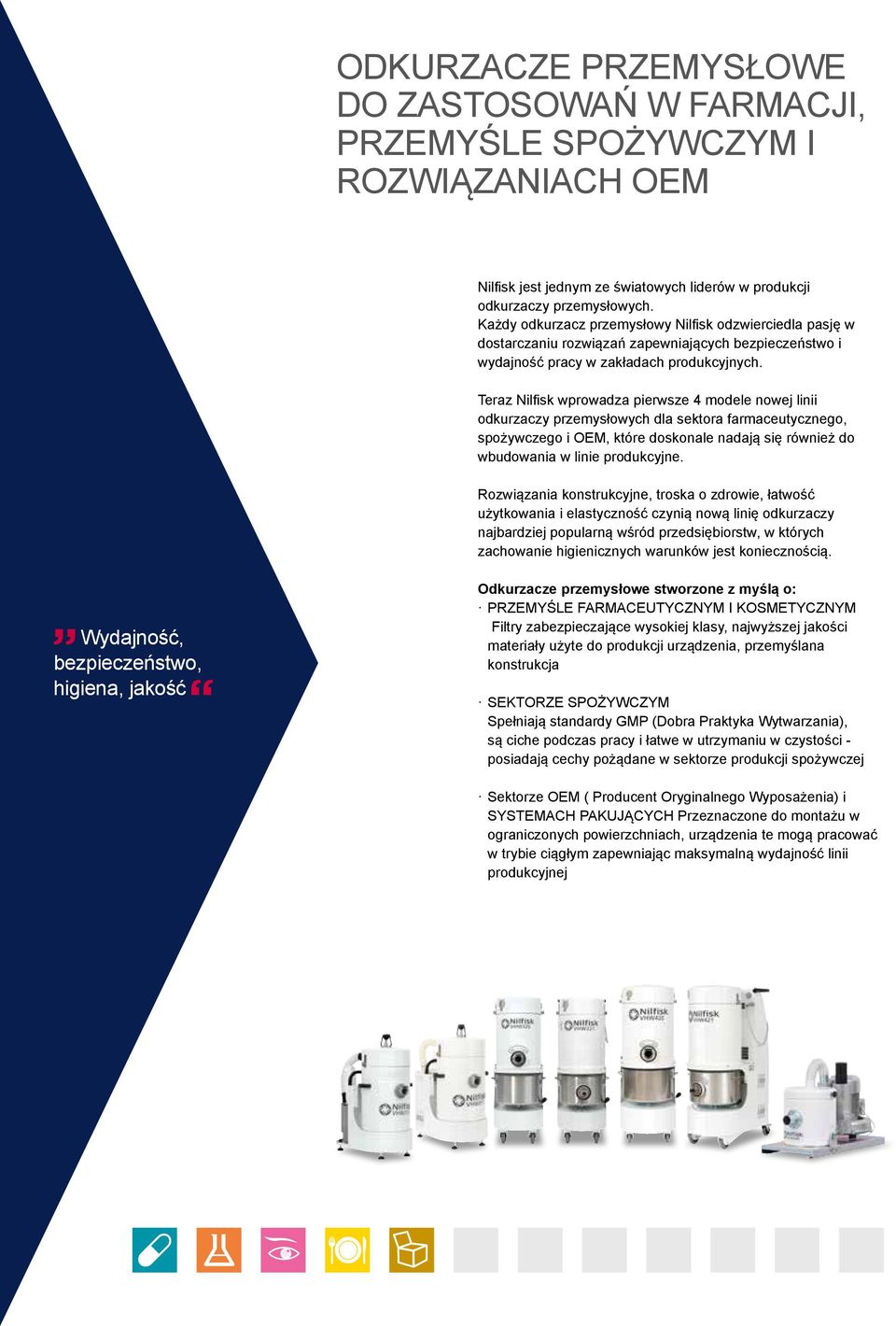 Teraz Nilfisk wprowadza pierwsze 4 modele nowej linii odkurzaczy przemysłowych dla sektora farmaceutycznego, spożywczego i OEM, które doskonale nadają się również do wbudowania w linie produkcyjne.