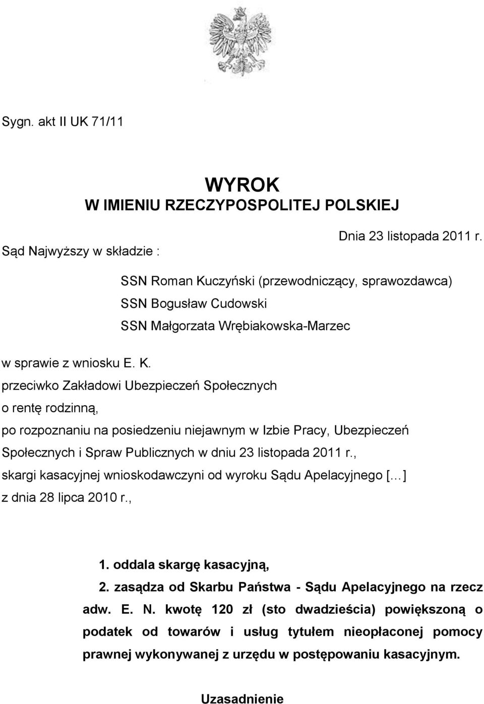czyński (przewodniczący, sprawozdawca) SSN Bogusław Cudowski SSN Małgorzata Wrębiakowska-Marzec w sprawie z wniosku E. K.