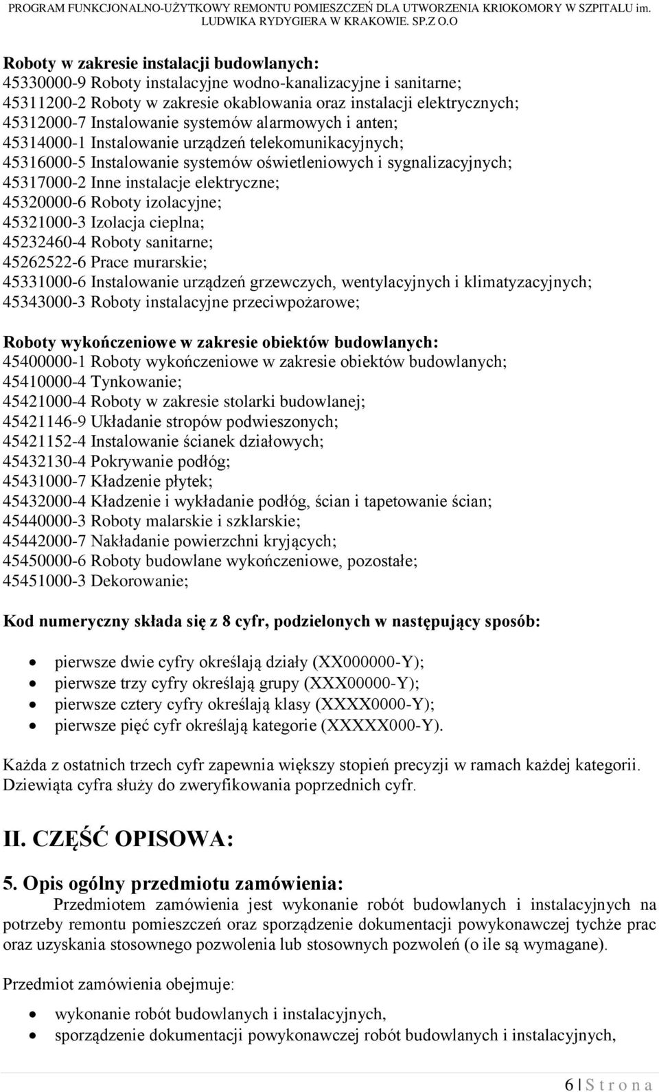 elektryczne; 45320000-6 Roboty izolacyjne; 45321000-3 Izolacja cieplna; 45232460-4 Roboty sanitarne; 45262522-6 Prace murarskie; 45331000-6 Instalowanie urządzeń grzewczych, wentylacyjnych i
