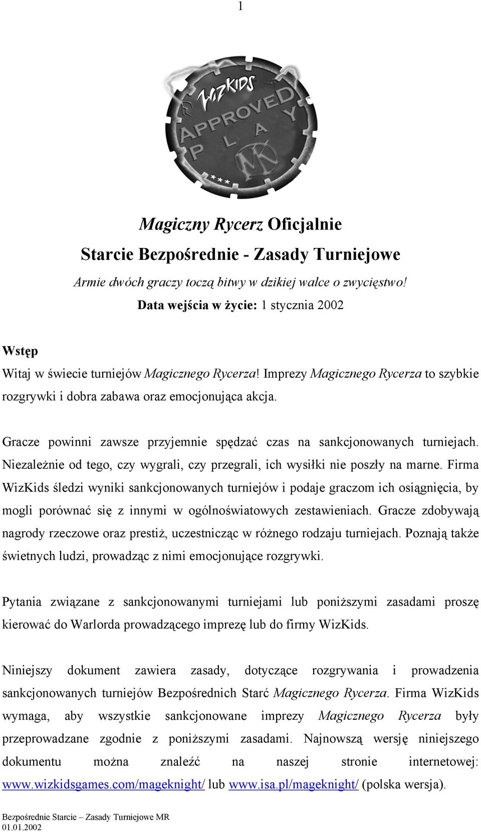 Gracze powinni zawsze przyjemnie spędzać czas na sankcjonowanych turniejach. Niezależnie od tego, czy wygrali, czy przegrali, ich wysiłki nie poszły na marne.