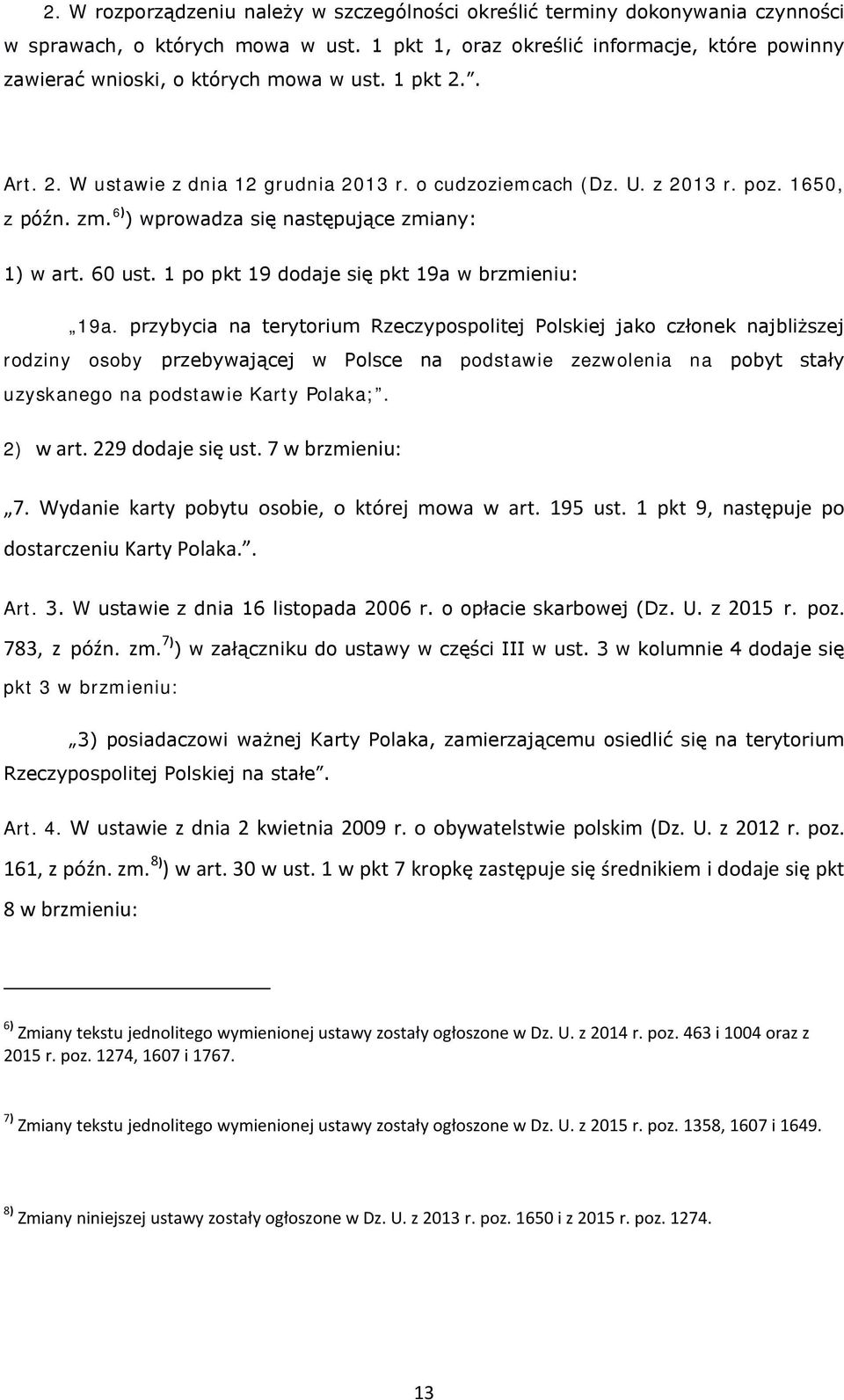 6) ) wprowadza się następujące zmiany: 1) w art. 60 ust. 1 po pkt 19 dodaje się pkt 19a w brzmieniu: 19a.