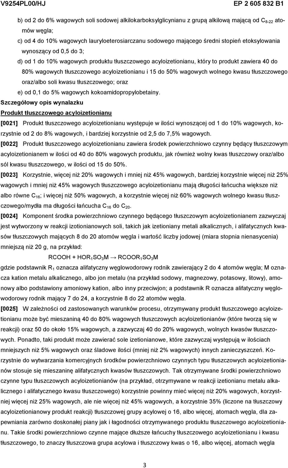 wolnego kwasu tłuszczowego oraz/albo soli kwasu tłuszczowego; oraz e) od 0,1 do 5% wagowych kokoamidopropylobetainy.