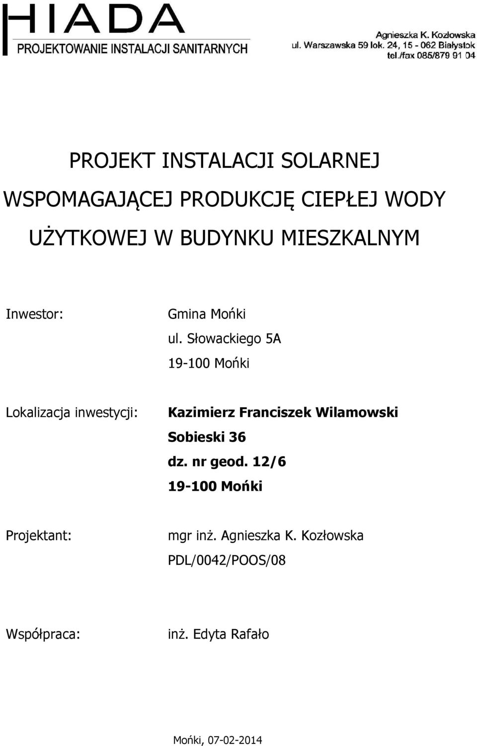 Słowackiego 5A 19-100 Mońki Lokalizacja inwestycji: Kazimierz Franciszek Wilamowski