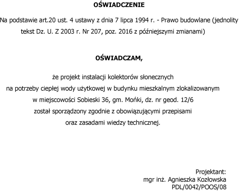 2016 z późniejszymi zmianami) OŚWIADCZAM, że projekt instalacji kolektorów słonecznych na potrzeby ciepłej wody użytkowej w