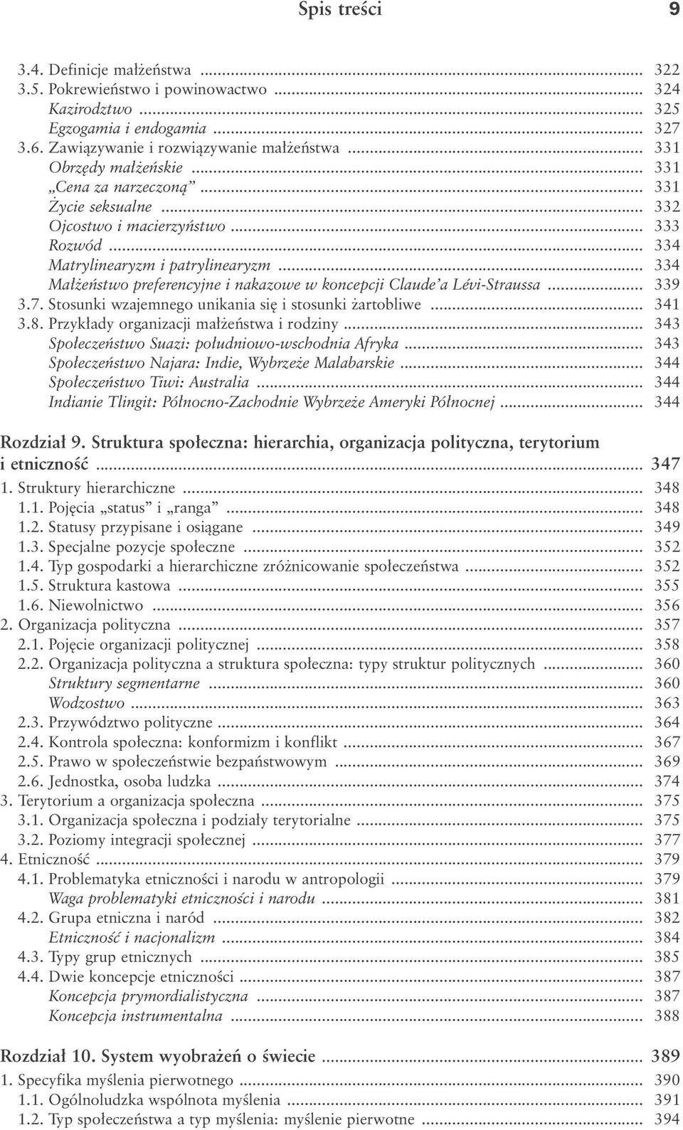 .. 334 Ma eƒstwo preferencyjne i nakazowe w koncepcji Claude a Lévi-Straussa... 339 3.7. Stosunki wzajemnego unikania si i stosunki artobliwe... 341 3.8. Przyk ady organizacji ma eƒstwa i rodziny.