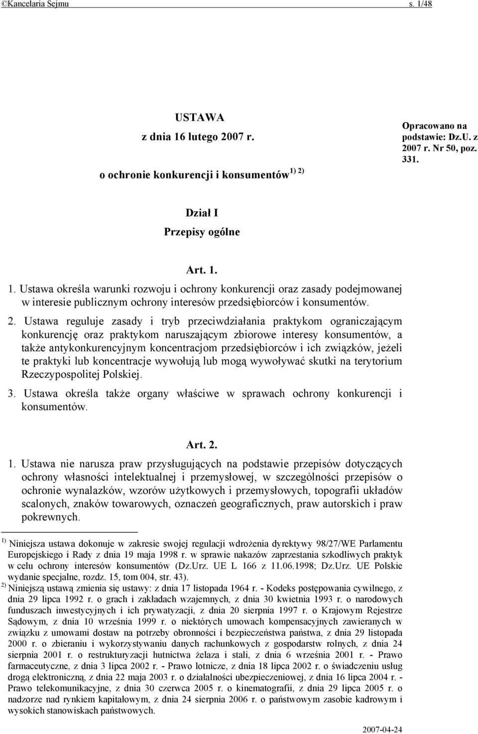 przedsiębiorców i ich związków, jeżeli te praktyki lub koncentracje wywołują lub mogą wywoływać skutki na terytorium Rzeczypospolitej Polskiej. 3.