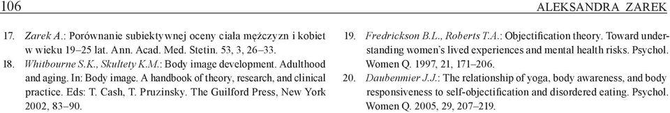 The Guilford Press, New York 2002, 83 90. 19. Fredrickson B.L., Roberts T.A. : Objectification theory. Toward understanding women s lived experiences and mental health risks.