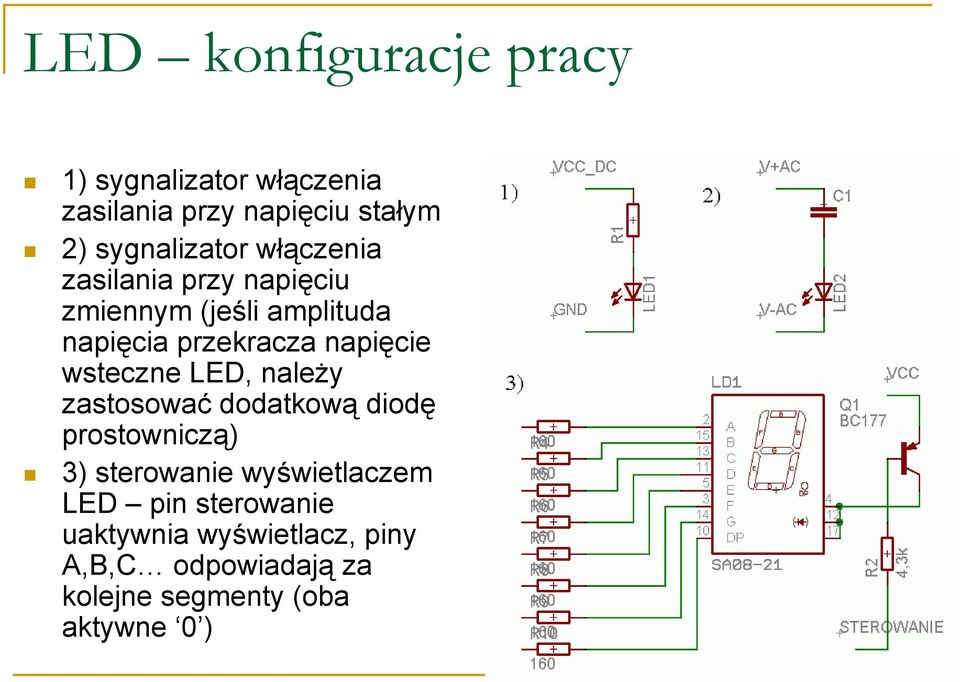 napięcie wsteczne LED, należy zastosować dodatkową diodę prostowniczą) 3) sterowanie