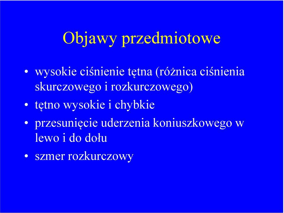 rozkurczowego) tętno wysokie i chybkie