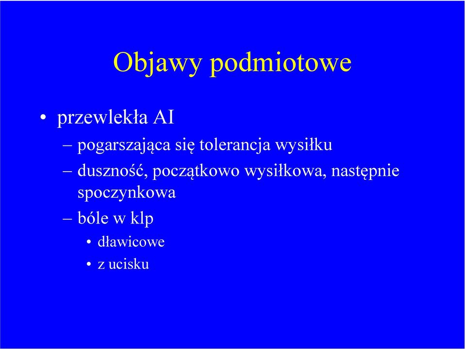 duszność, początkowo wysiłkowa,