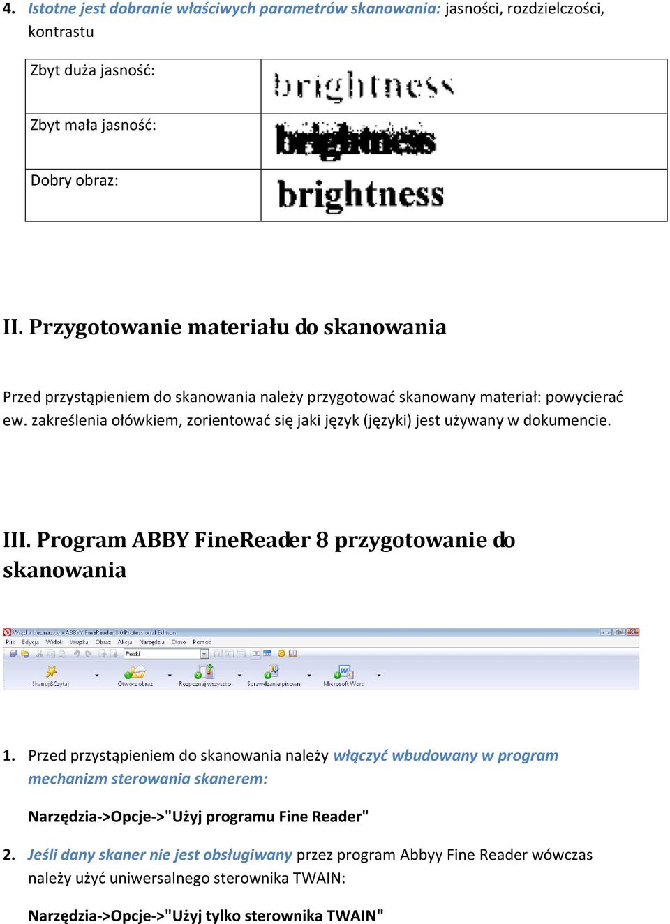 zakreślenia ołówkiem, zorientowad się jaki język (języki) jest używany w dokumencie. III. Program ABBY FineReader 8 przygotowanie do skanowania 1.