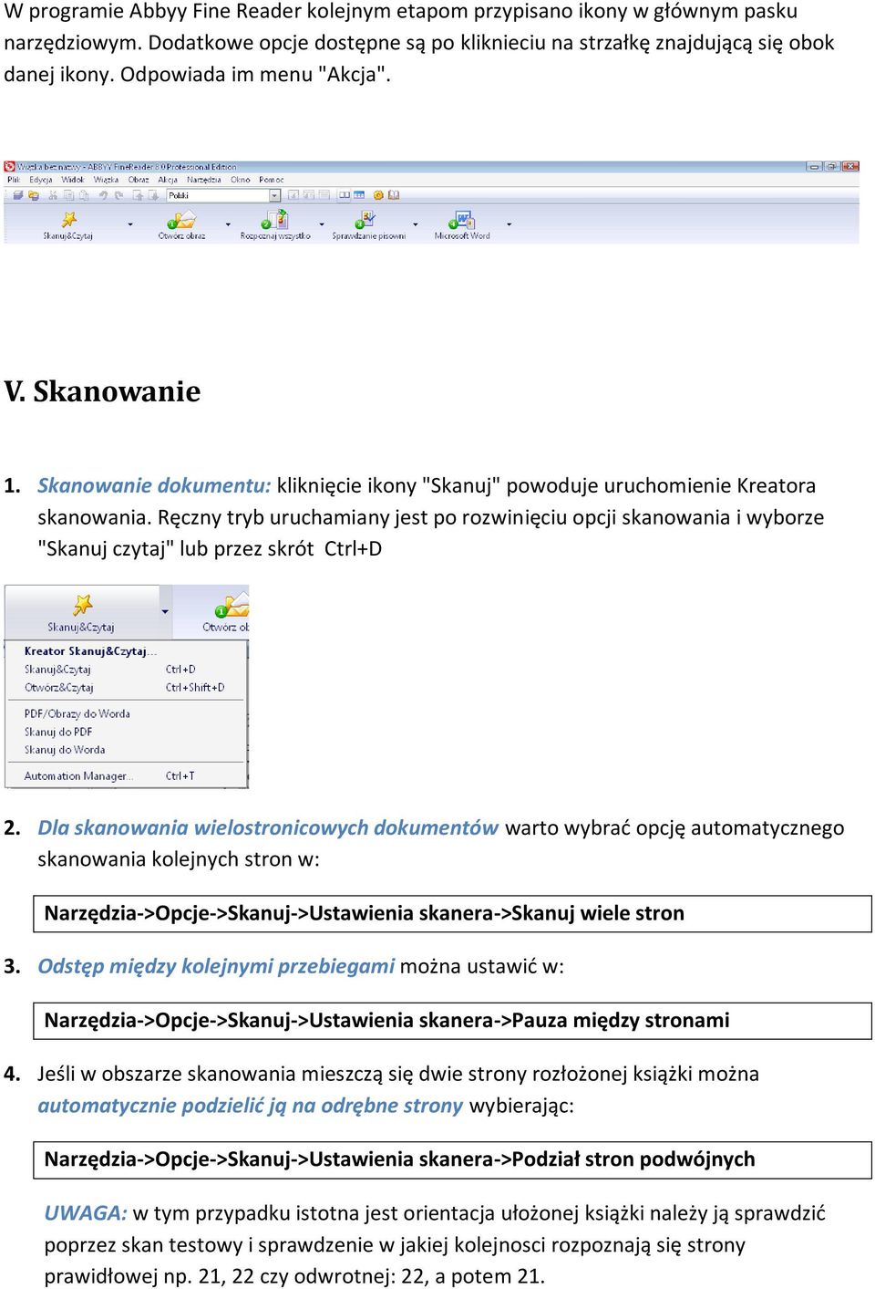 Ręczny tryb uruchamiany jest po rozwinięciu opcji skanowania i wyborze "Skanuj czytaj" lub przez skrót Ctrl+D 2.