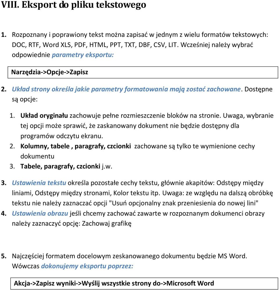 Układ oryginału zachowuje pełne rozmieszczenie bloków na stronie. Uwaga, wybranie tej opcji może sprawid, że zaskanowany dokument nie będzie dostępny dla programów odczytu ekranu. 2.