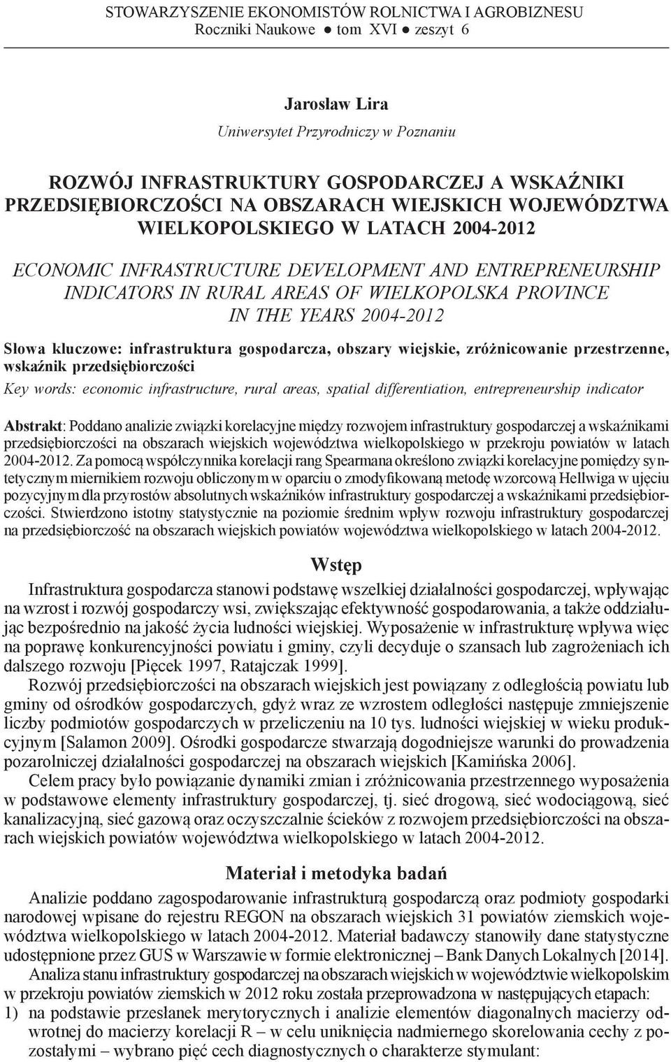 THE YEARS 2004-2012 Słowa kluczowe: infrastruktura gospodarcza, obszary wiejskie, zróżnicowanie przestrzenne, wskaźnik przedsiębiorczości Key words: economic infrastructure, rural areas, spatial