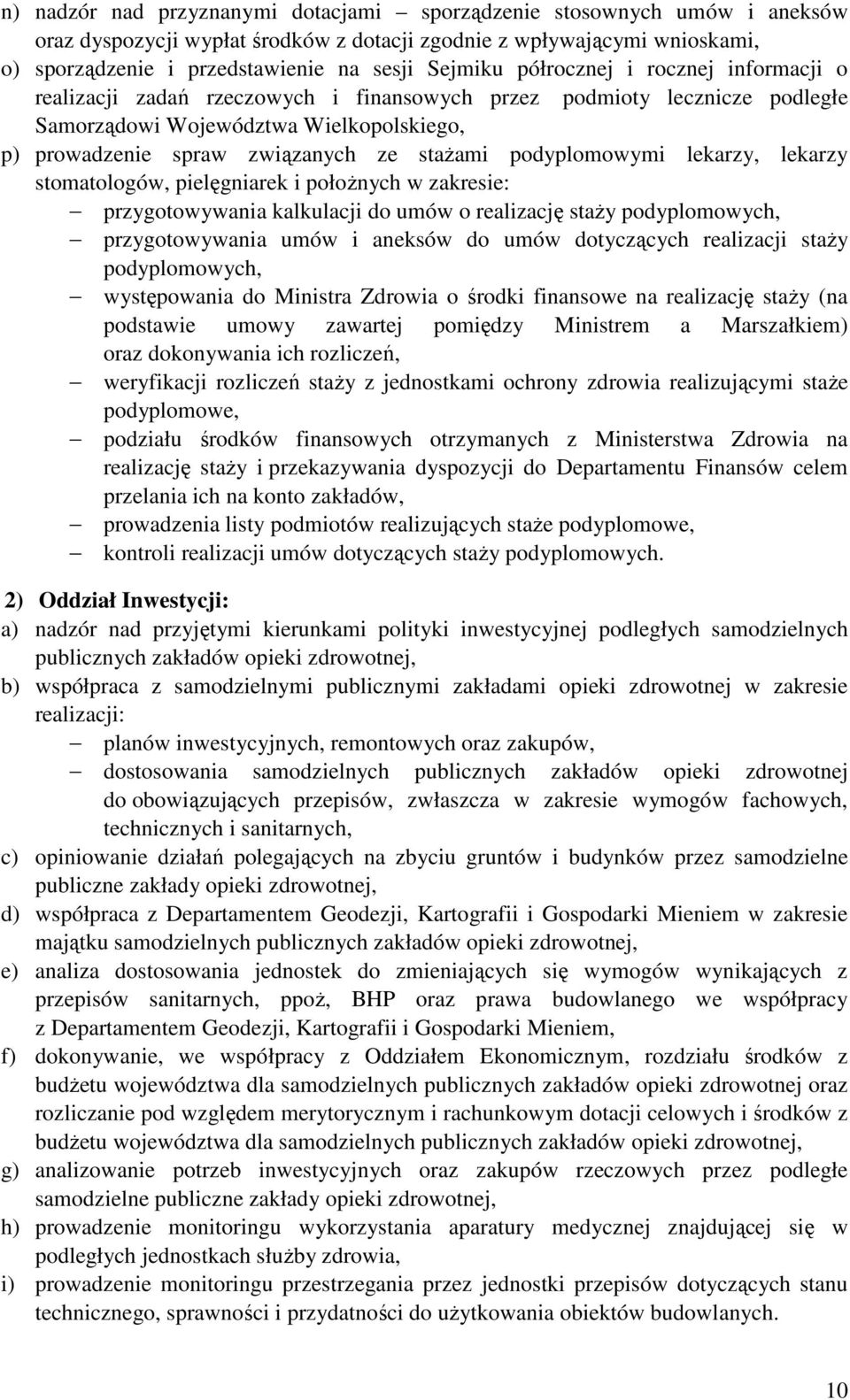 podyplomowymi lekarzy, lekarzy stomatologów, pielęgniarek i położnych w zakresie: przygotowywania kalkulacji do umów o realizację staży podyplomowych, przygotowywania umów i aneksów do umów