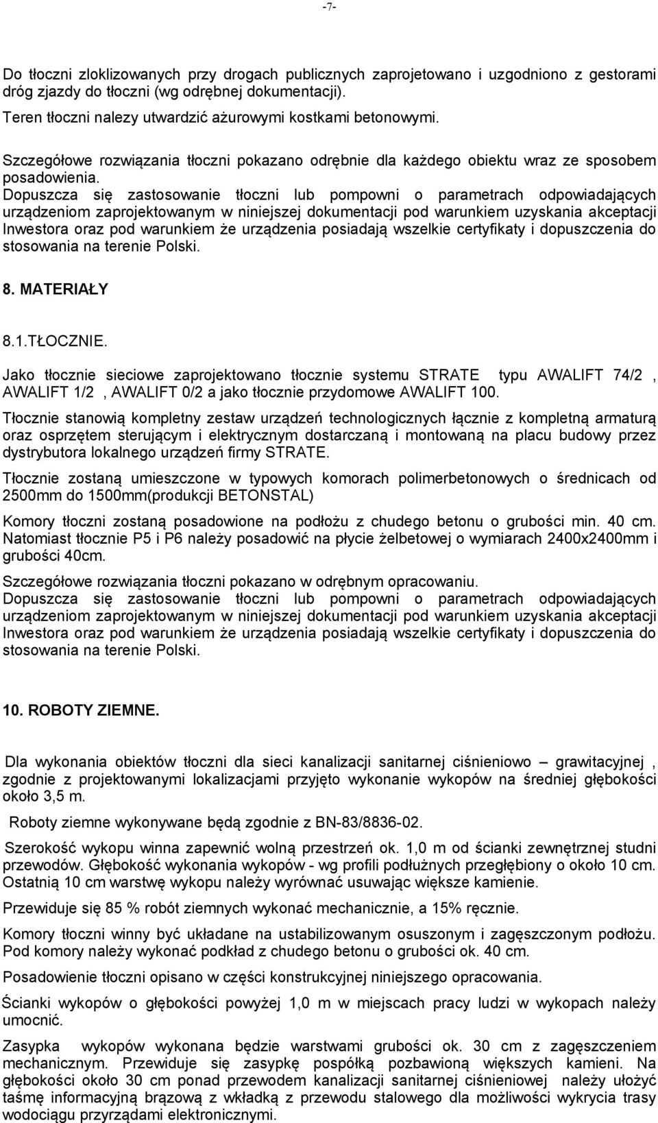 Dopuszcza się zastosowanie tłoczni lub pompowni o parametrach odpowiadających urządzeniom zaprojektowanym w niniejszej dokumentacji pod warunkiem uzyskania akceptacji Inwestora oraz pod warunkiem że